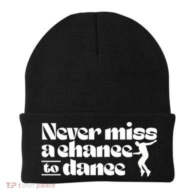 Never Miss A Chance To Dance Beanie