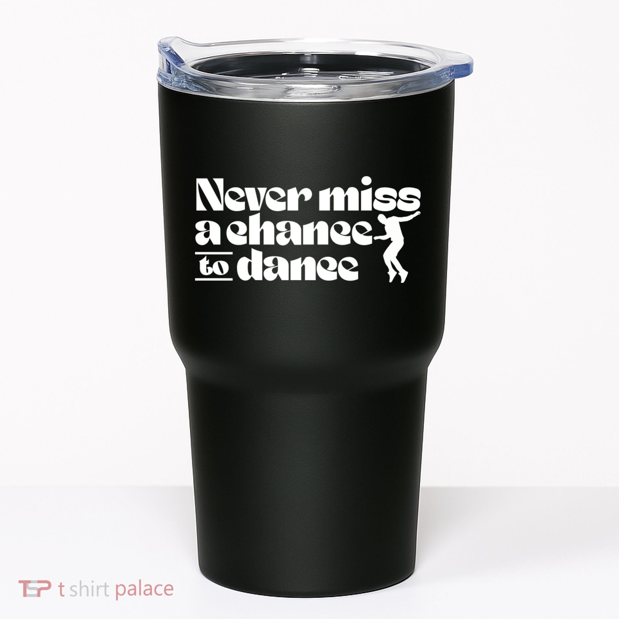Never Miss A Chance To Dance Tumbler