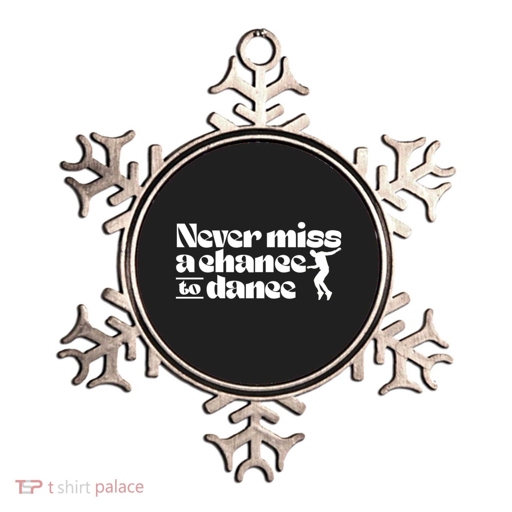 Never Miss A Chance To Dance Ornament
