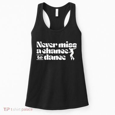 Never Miss A Chance To Dance Women's Tank Top
