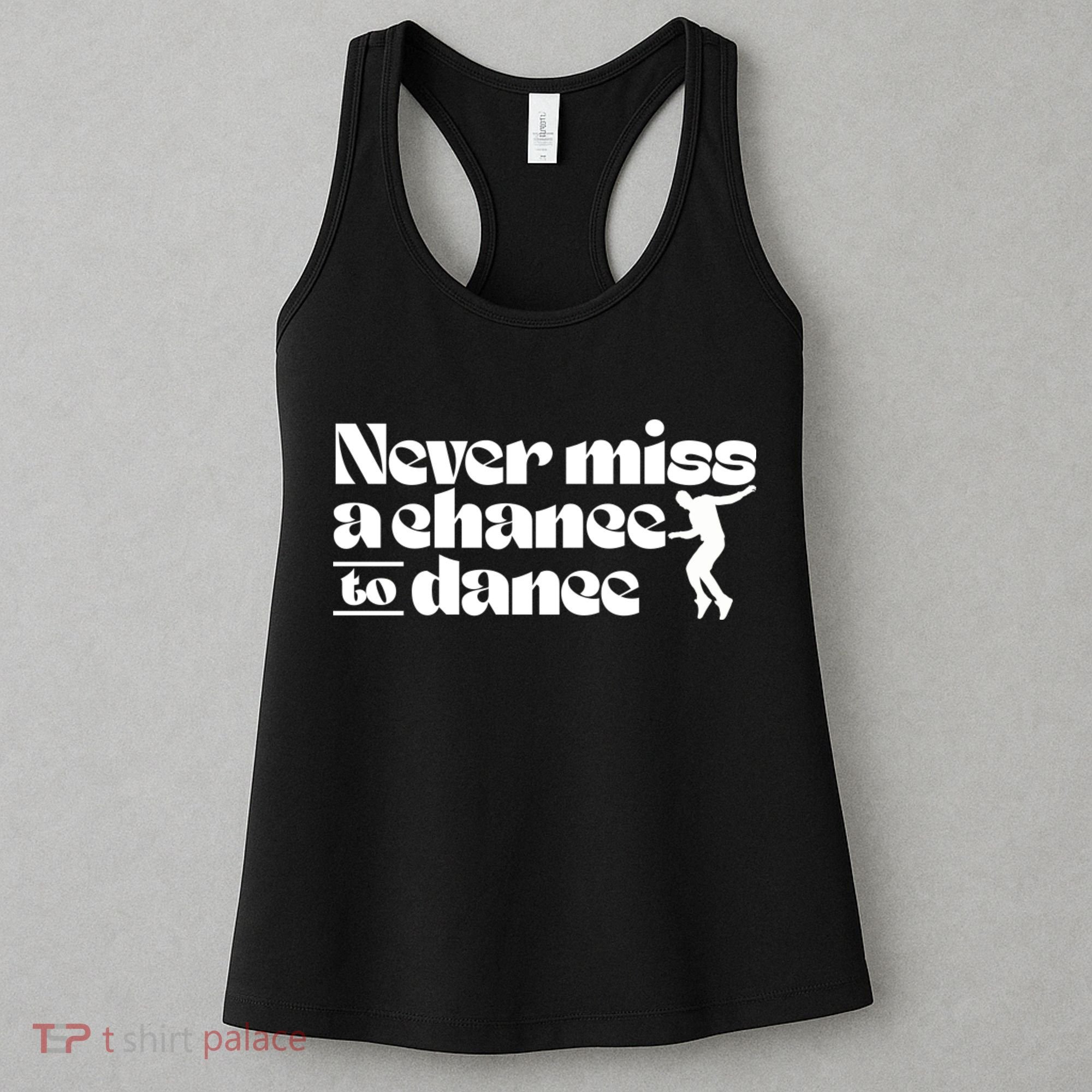 Never Miss A Chance To Dance Women's Tank Top