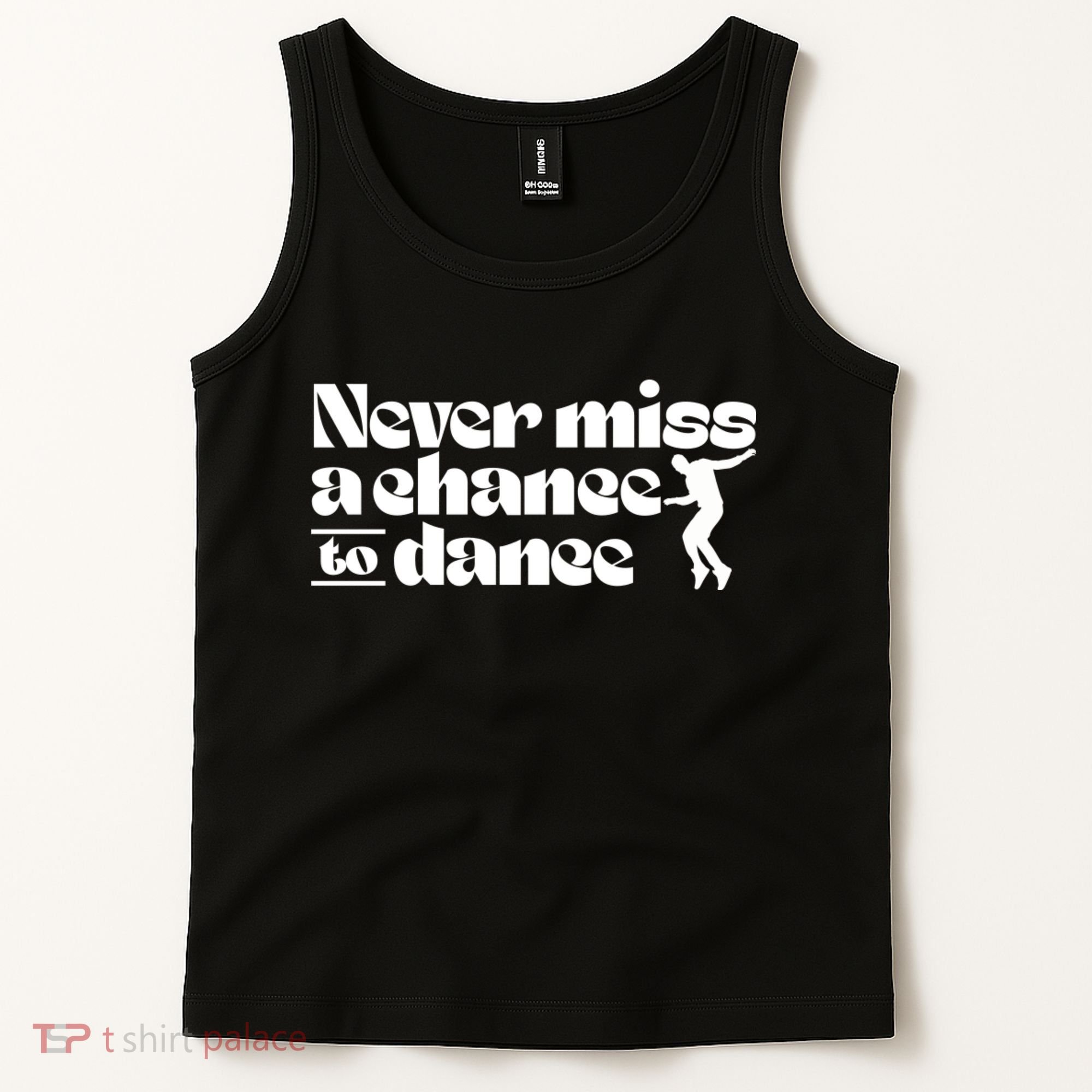 Never Miss A Chance To Dance Tank Top