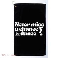 Never Miss A Chance To Dance Golf Towel thumb 0
