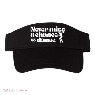 Never Miss A Chance To Dance Visor