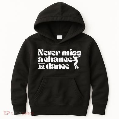 Never Miss A Chance To Dance Kids Hoodie