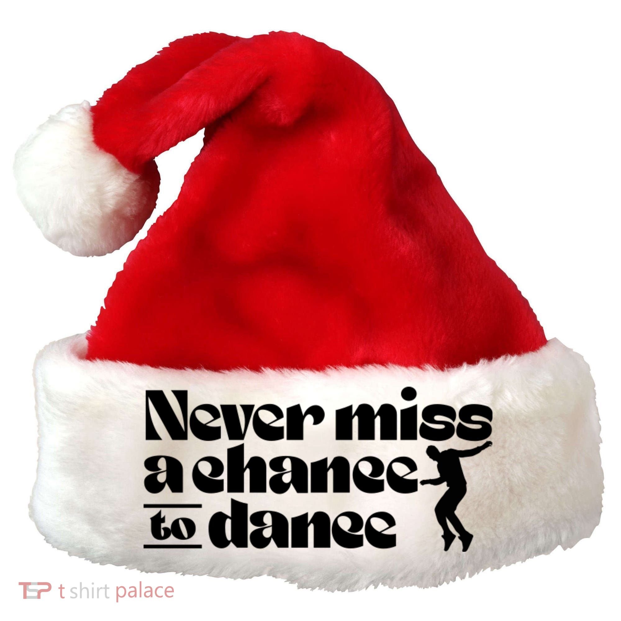 Never Miss A Chance To Dance Santa Hat