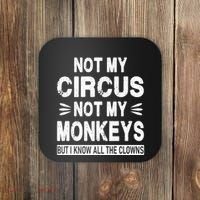 Not My Circus. Not My Monkeys. But I Know All The Clowns Coaster thumb 0