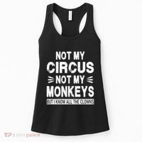 Not My Circus. Not My Monkeys. But I Know All The Clowns Women's Tank Top thumb 0