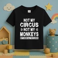 Not My Circus. Not My Monkeys. But I Know All The Clowns Toddler T-Shirt thumb 3
