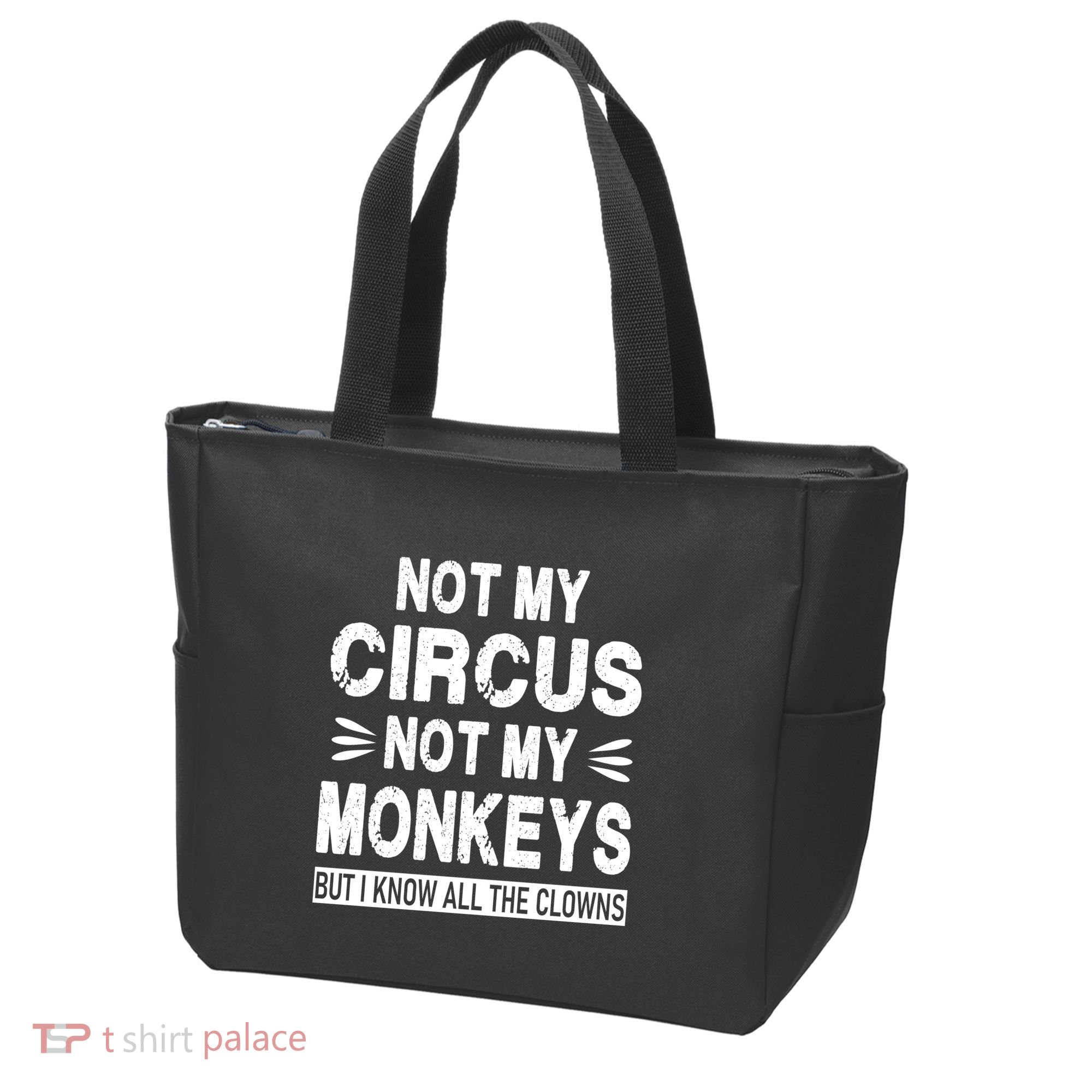 Not My Circus. Not My Monkeys. But I Know All The Clowns Tote Bag