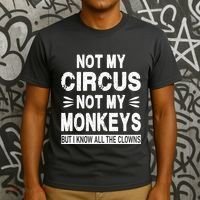 Not My Circus. Not My Monkeys. But I Know All The Clowns T-Shirt thumb 3