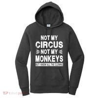 Not My Circus. Not My Monkeys. But I Know All The Clowns Women's Hoodie thumb 0