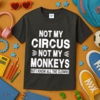 Not My Circus. Not My Monkeys. But I Know All The Clowns Kids T-Shirt thumb 3