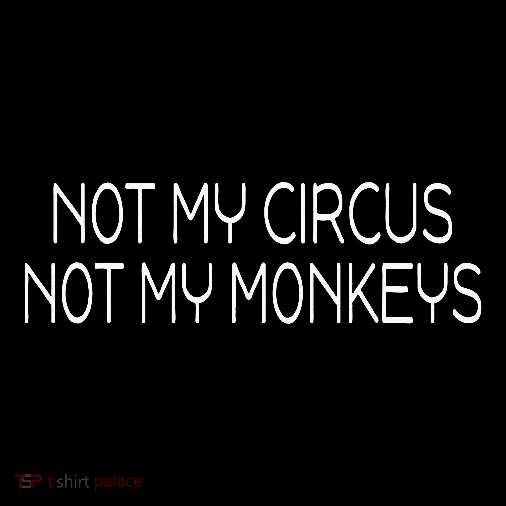 Not My Circus Not My Monkeys Sarcasm Fun Women's Hoodie