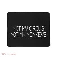 Not My Circus Not My Monkeys Sarcasm Fun Mousepad thumb 0