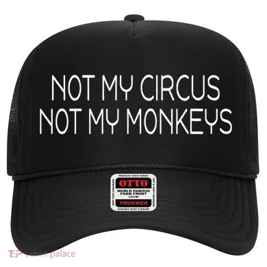 Not My Circus Not My Monkeys Sarcasm Fun Hat