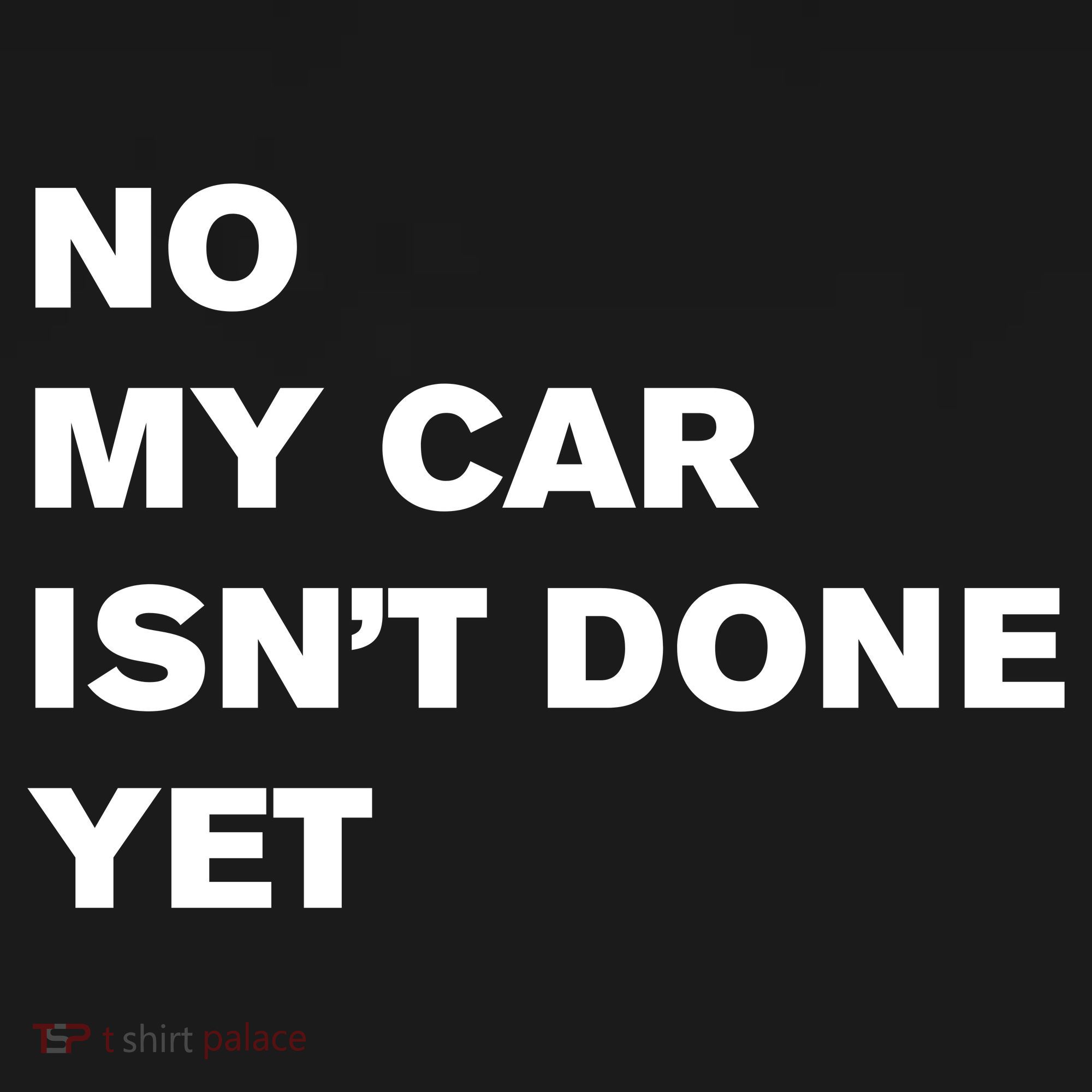 No My Car Isn’t Done Yet Funny Toddler Hoodie