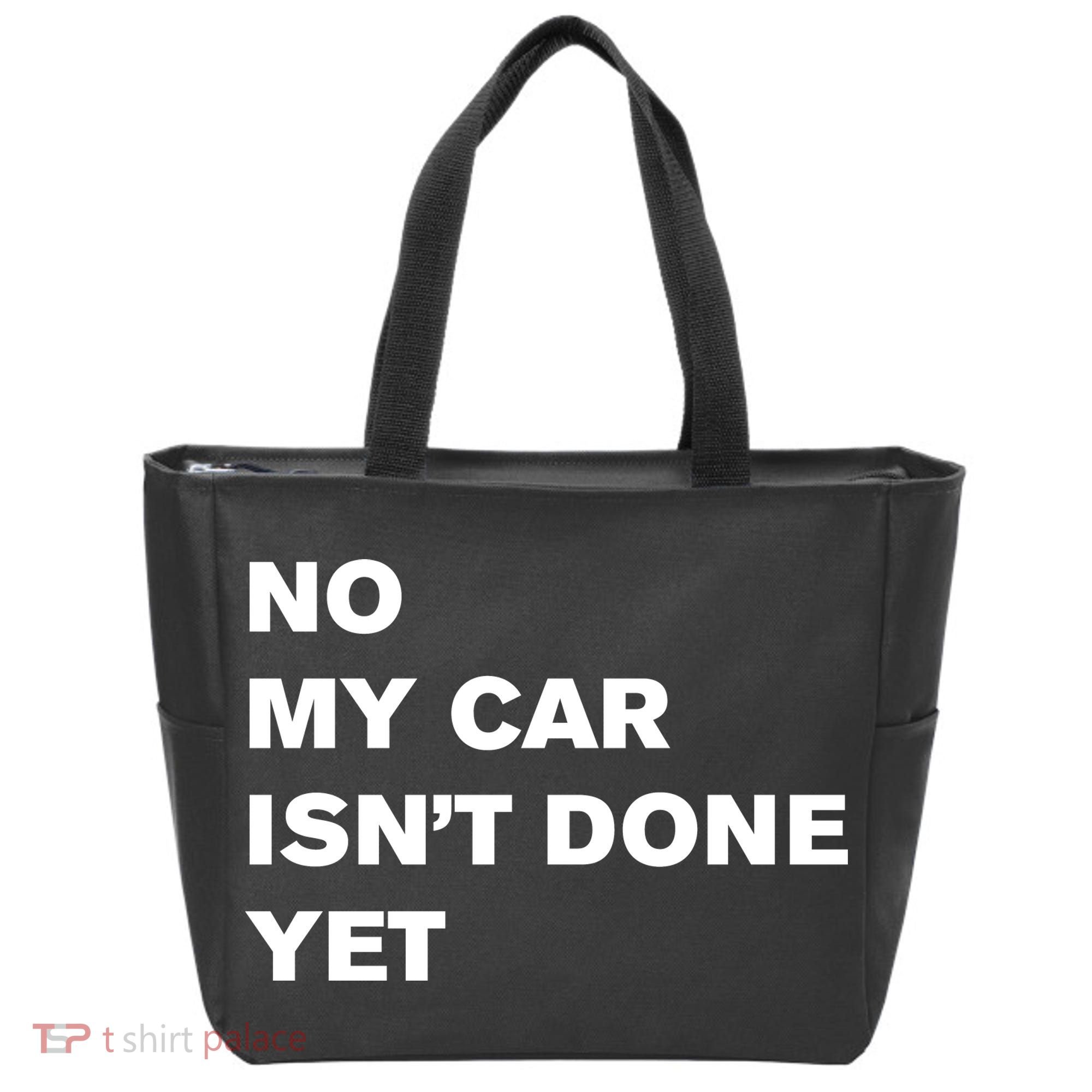 No My Car Isn’t Done Yet Funny Tote Bag