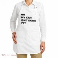 No My Car Isn’t Done Yet Funny Apron thumb 2