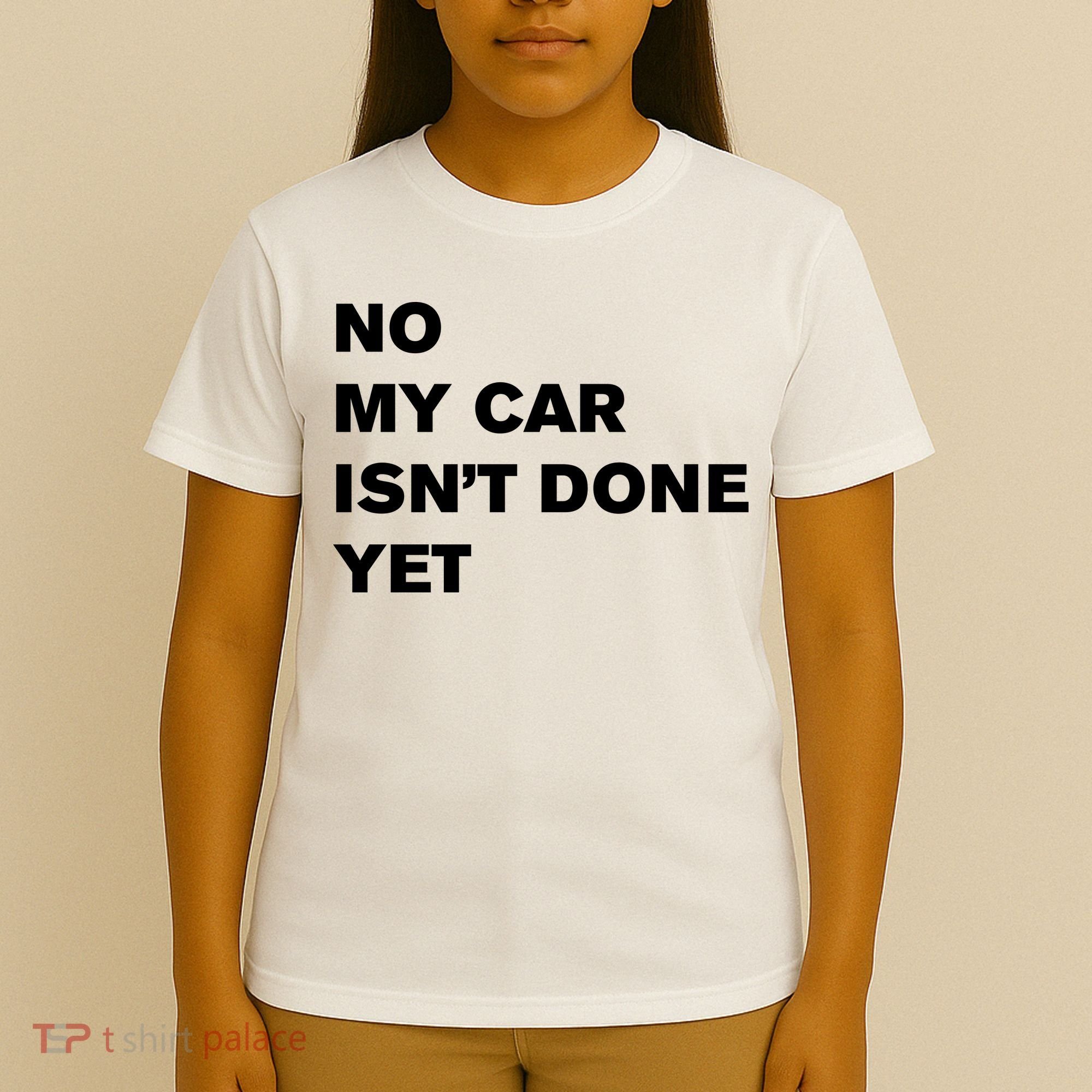 No My Car Isn’t Done Yet Funny T-Shirt