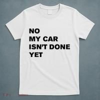 No My Car Isn’t Done Yet Funny T-Shirt thumb 5