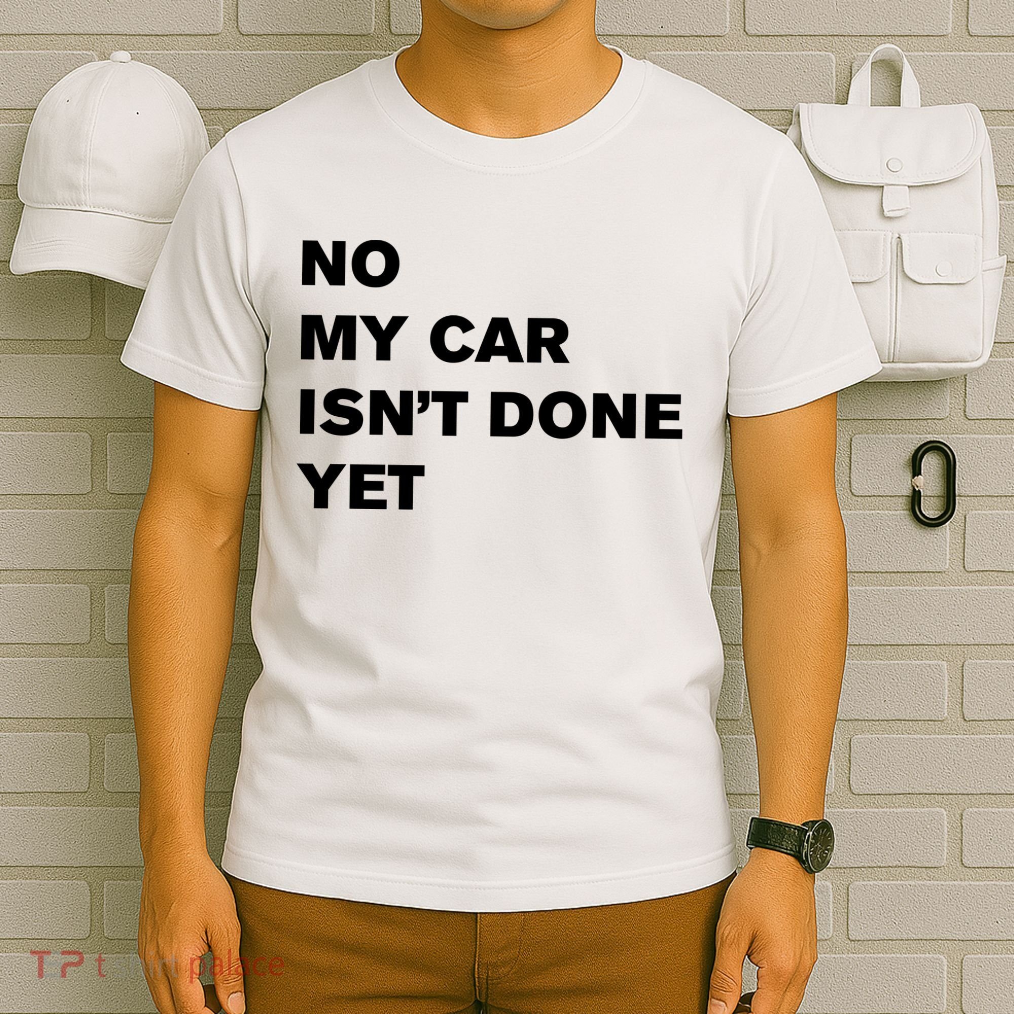No My Car Isn’t Done Yet Funny T-Shirt