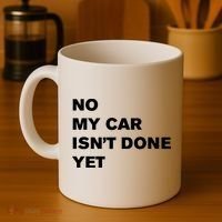 No My Car Isn’t Done Yet Funny Coffee Mug thumb 4