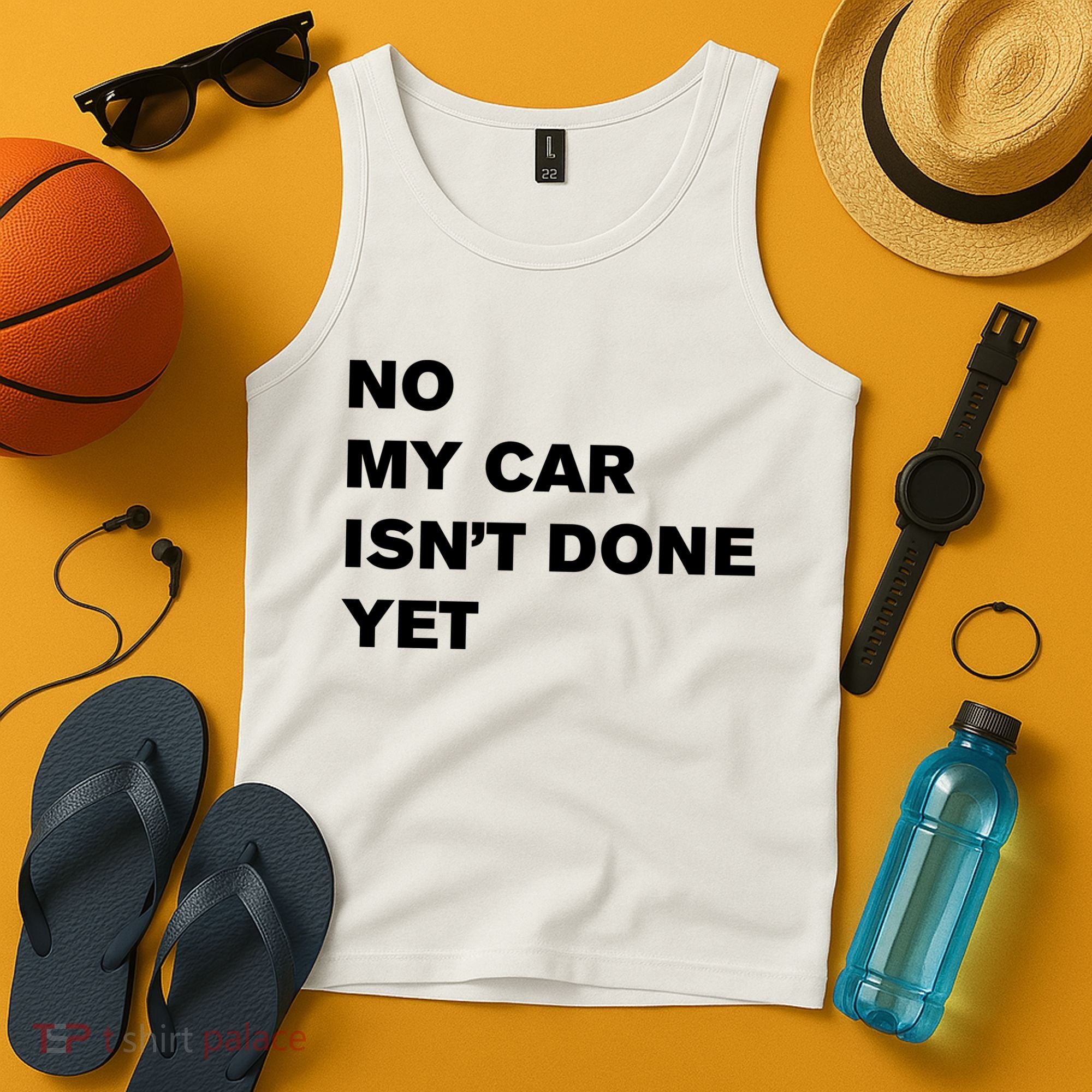 No My Car Isn’t Done Yet Funny Tank Top