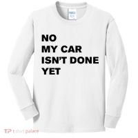 No My Car Isn’t Done Yet Funny Kids Long Sleeve Shirt thumb 0