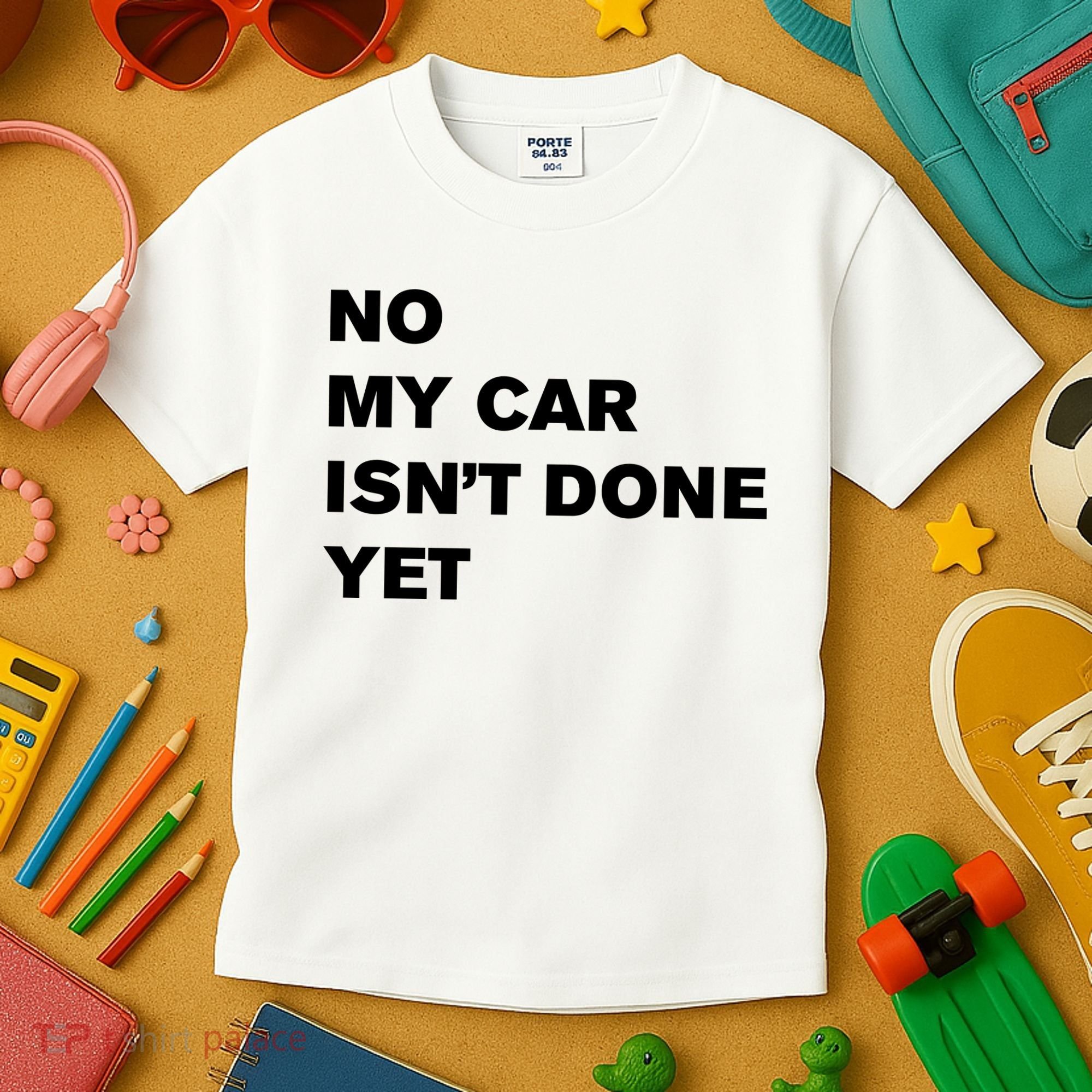 No My Car Isn’t Done Yet Funny Kids T-Shirt