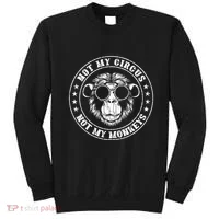 Not My Circus Monkeys Funny Monkey Animal Lover Graphic Sweatshirt thumb 0