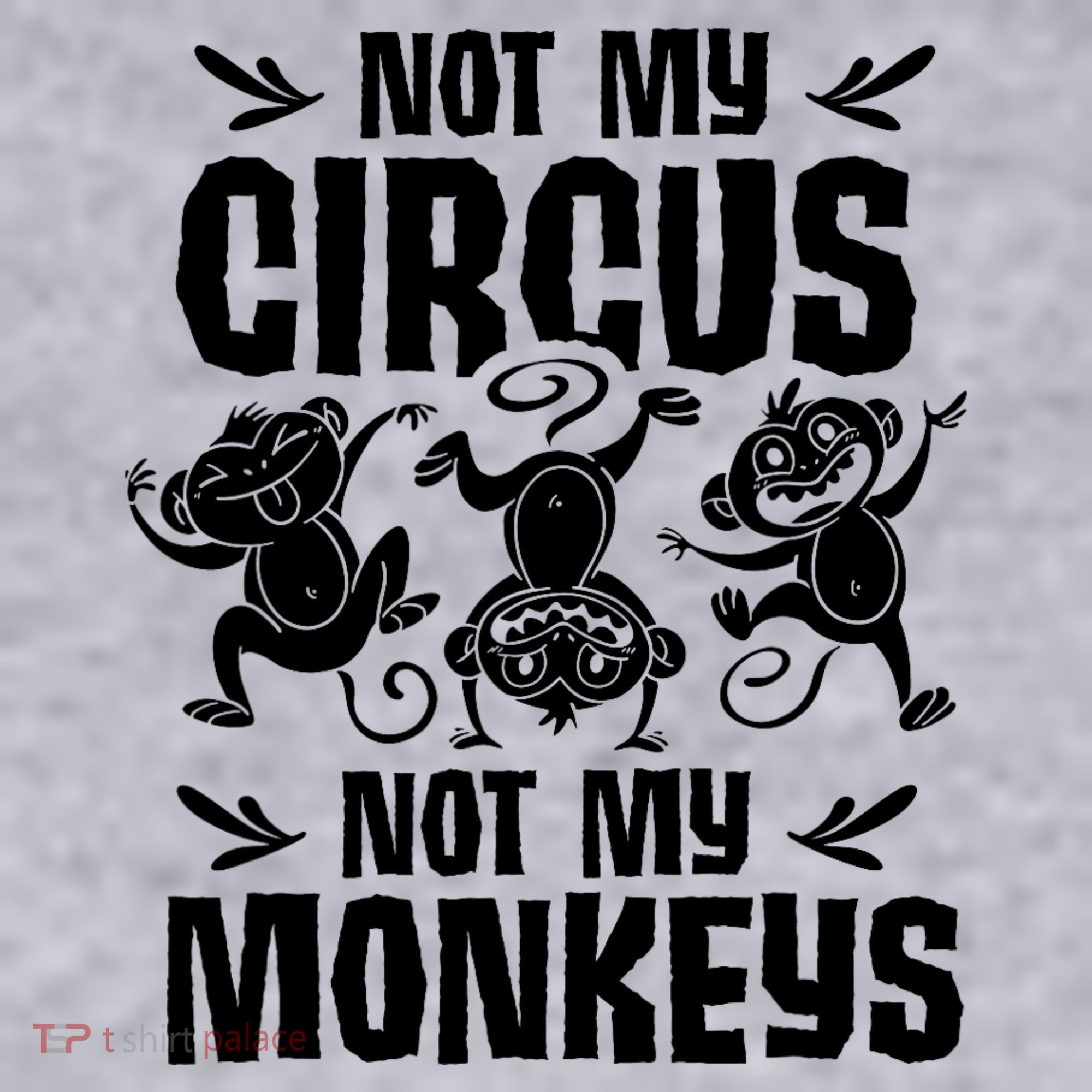 Not My Circus Not My Monkeys Saying Animal Lover Monkey Women's Sweatshirt