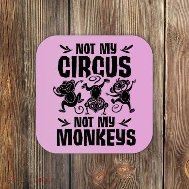 Not My Circus Not My Monkeys Saying Animal Lover Monkey Coaster