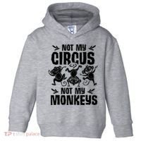 Not My Circus Not My Monkeys Saying Animal Lover Monkey Toddler Hoodie thumb 0