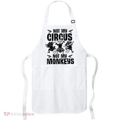 Not My Circus Not My Monkeys Saying Animal Lover Monkey Apron