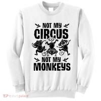 Not My Circus Not My Monkeys Saying Animal Lover Monkey Sweatshirt thumb 0