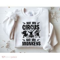 Not My Circus Not My Monkeys Saying Animal Lover Monkey Sweatshirt thumb 2