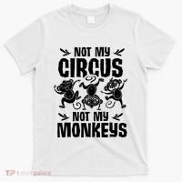 Not My Circus Not My Monkeys Saying Animal Lover Monkey T-Shirt thumb 0