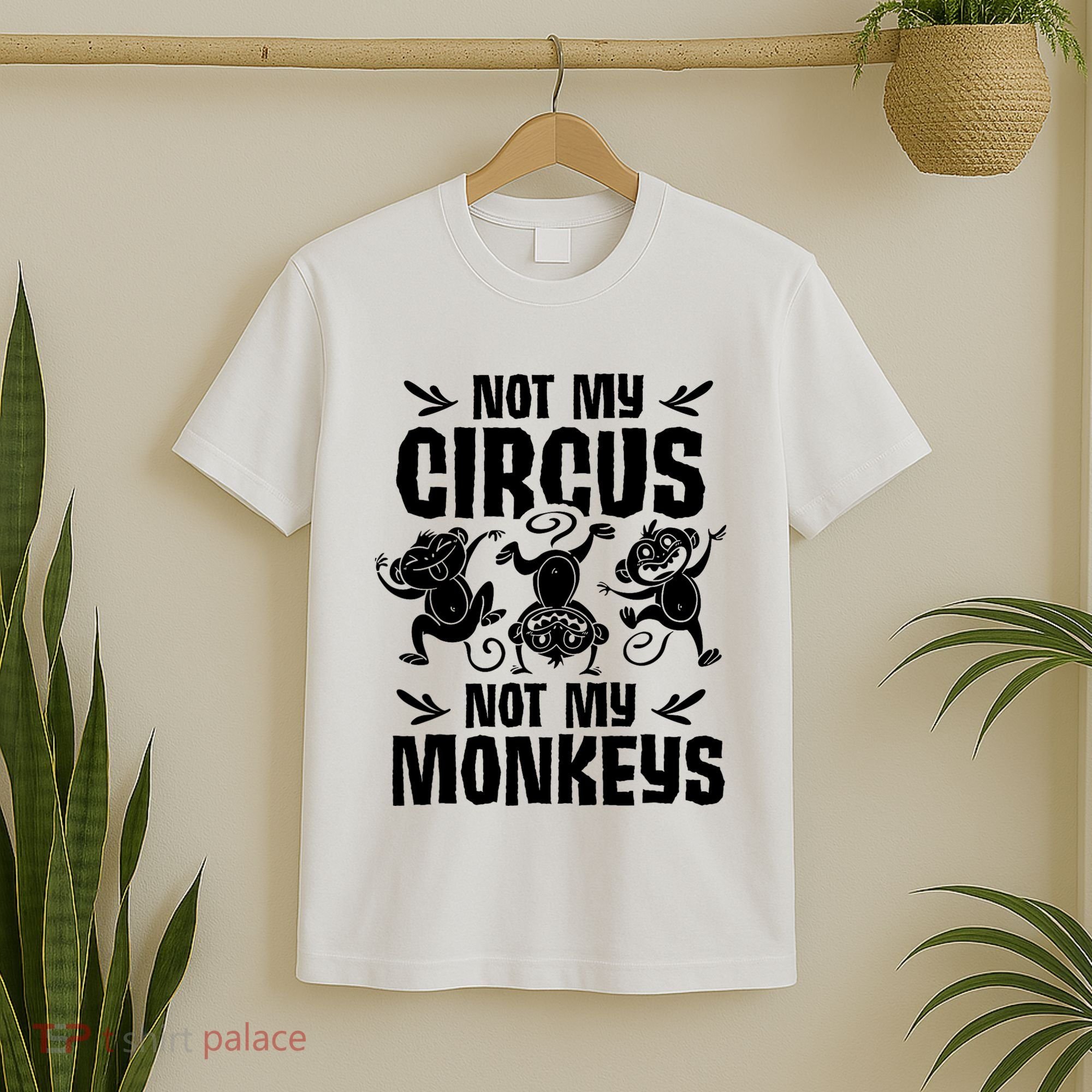 Not My Circus Not My Monkeys Saying Animal Lover Monkey T-Shirt