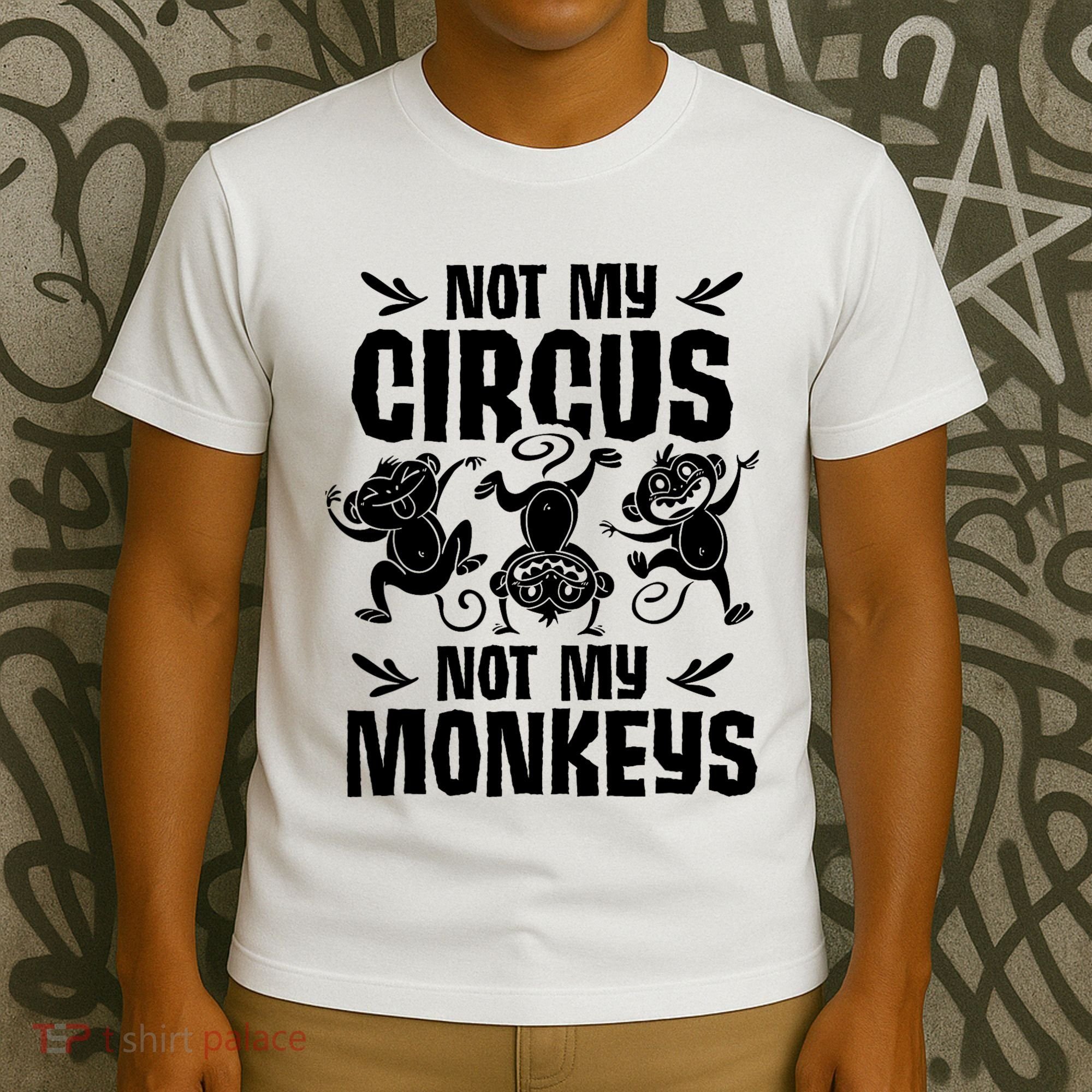 Not My Circus Not My Monkeys Saying Animal Lover Monkey T-Shirt