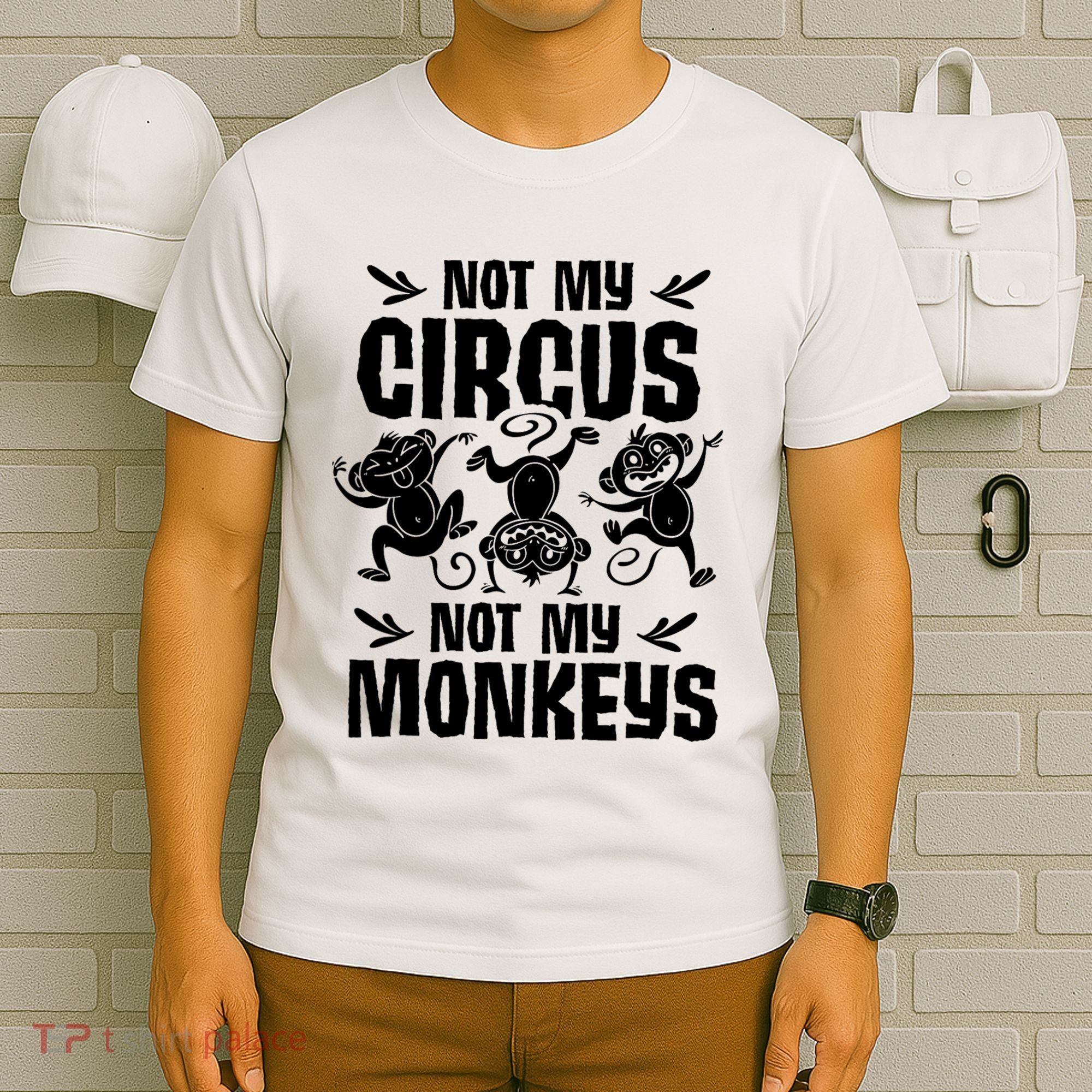 Not My Circus Not My Monkeys Saying Animal Lover Monkey T-Shirt