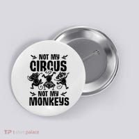 Not My Circus Not My Monkeys Saying Animal Lover Monkey Button thumb 0