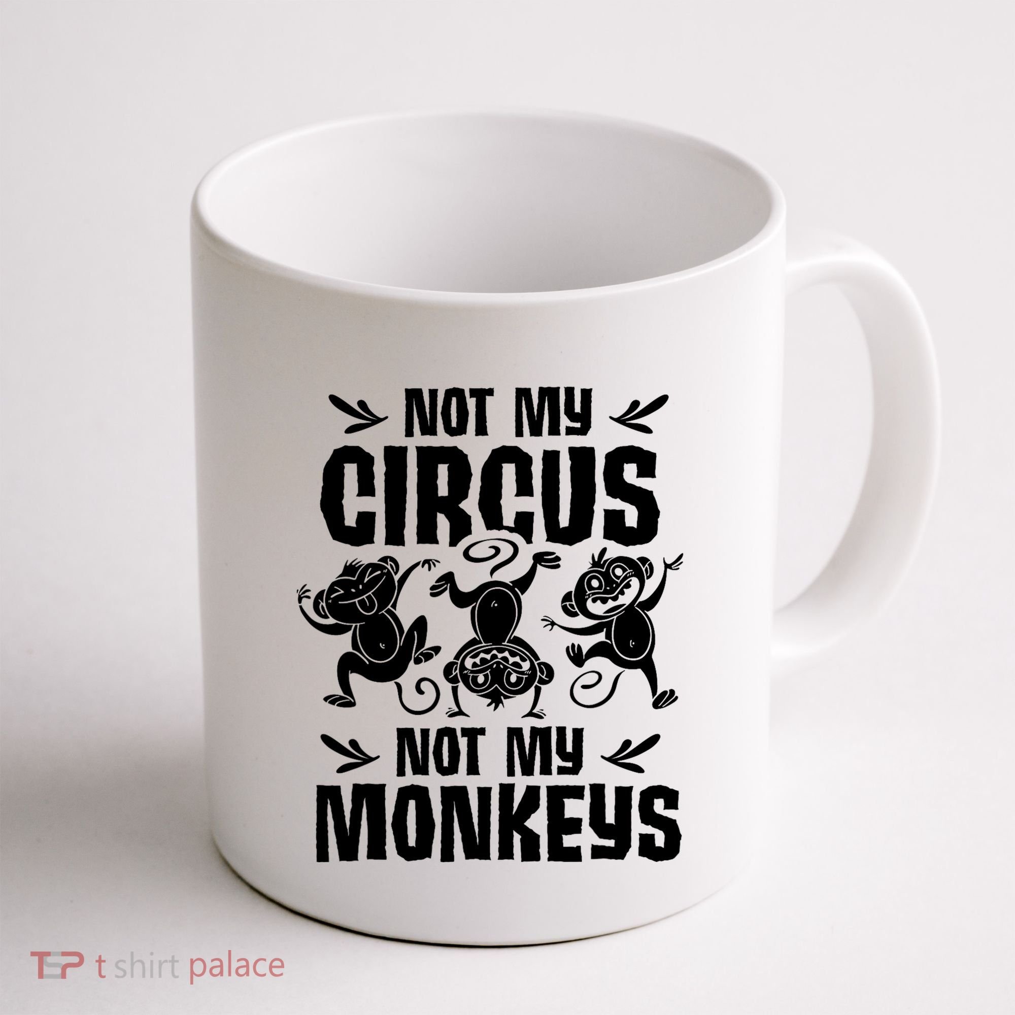 Not My Circus Not My Monkeys Saying Animal Lover Monkey Coffee Mug
