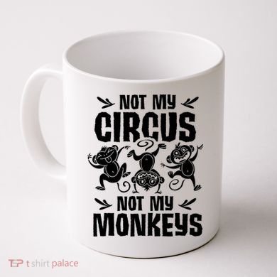 Not My Circus Not My Monkeys Saying Animal Lover Monkey Coffee Mug