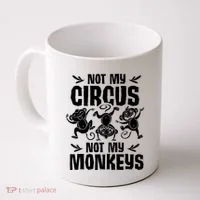 Not My Circus Not My Monkeys Saying Animal Lover Monkey Coffee Mug thumb 0