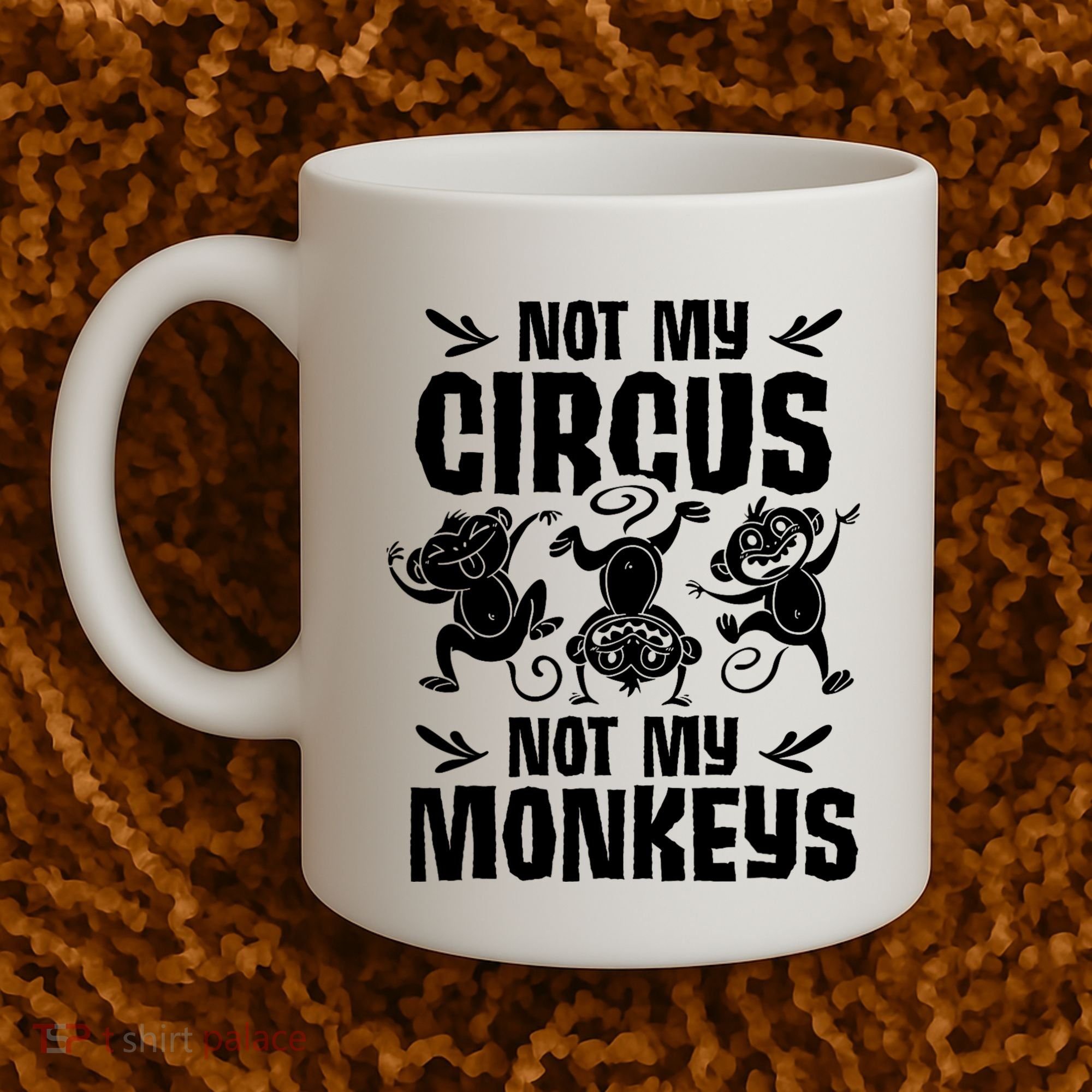 Not My Circus Not My Monkeys Saying Animal Lover Monkey Coffee Mug