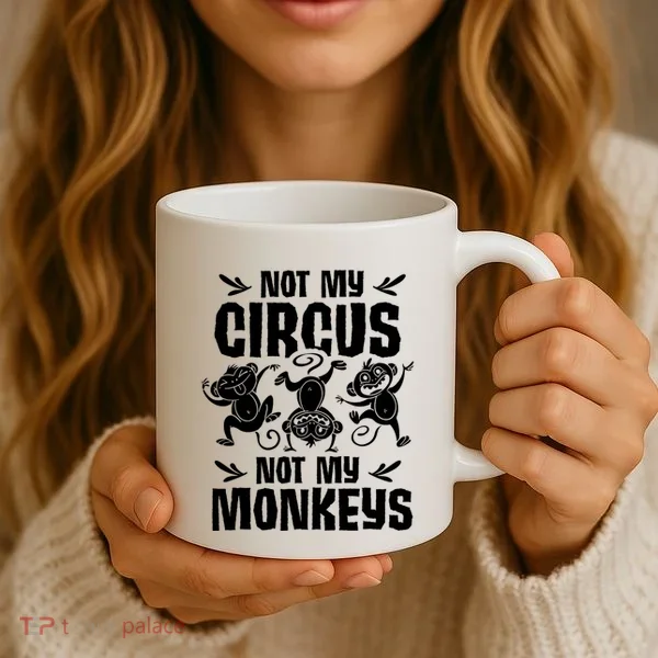 Not My Circus Not My Monkeys Saying Animal Lover Monkey Coffee Mug