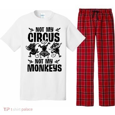 Not My Circus Not My Monkeys Saying Animal Lover Monkey Pajama Set