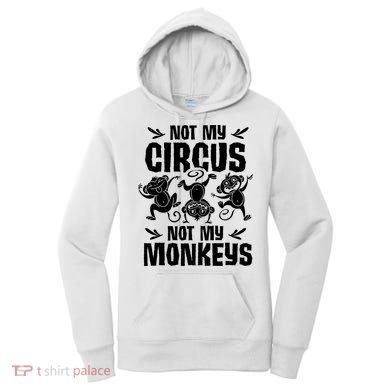 Not My Circus Not My Monkeys Saying Animal Lover Monkey Women's Hoodie