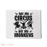 Not My Circus Not My Monkeys Saying Animal Lover Monkey Mousepad thumb 0